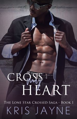 [Lone Star Crossed Saga 01] • Cross My Heart · Lone Star Crossed Saga - Book 1